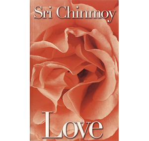 Love by Sri Chinmoy